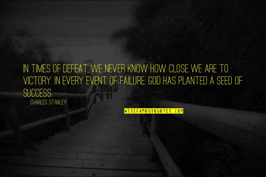 Failure Then Success Quotes By Charles Stanley: In times of defeat, we never know how