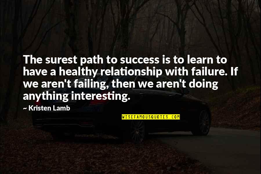 Failure Then Success Quotes By Kristen Lamb: The surest path to success is to learn