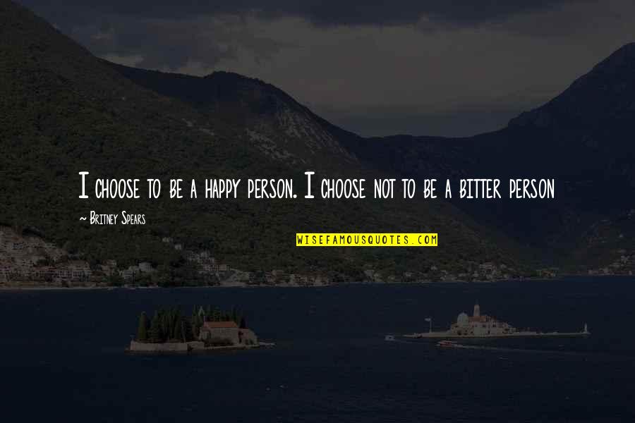 Failure To Achieve Success Quotes By Britney Spears: I choose to be a happy person. I