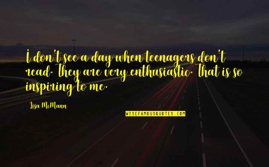 Failure To Achieve Success Quotes By Lisa McMann: I don't see a day when teenagers don't