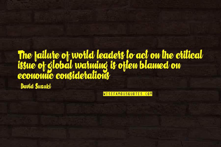 Failure To Act Quotes By David Suzuki: The failure of world leaders to act on