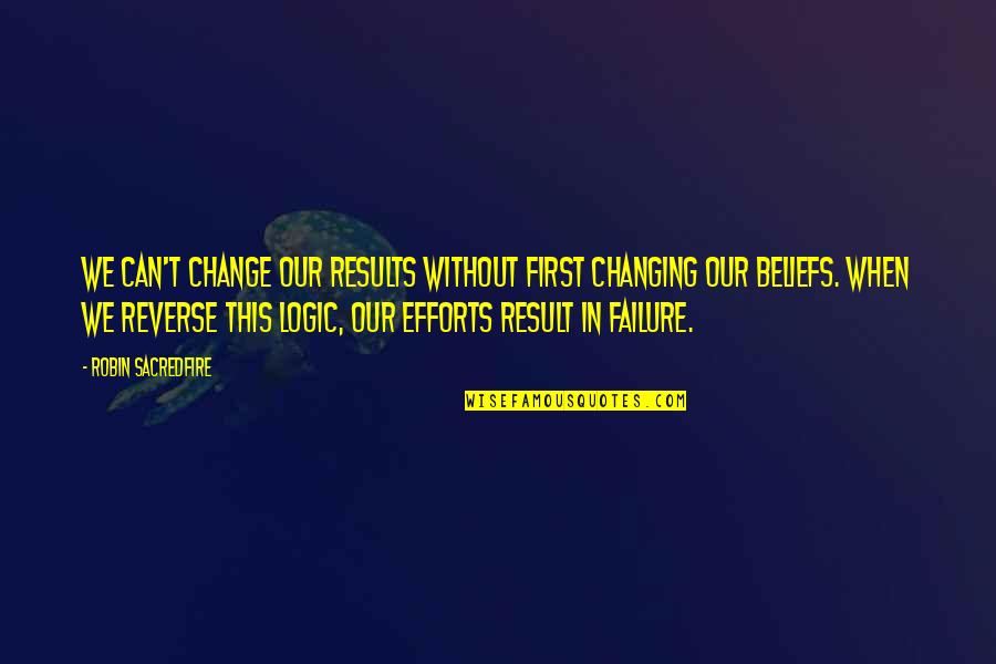 Failure To Change Quotes By Robin Sacredfire: We can't change our results without first changing