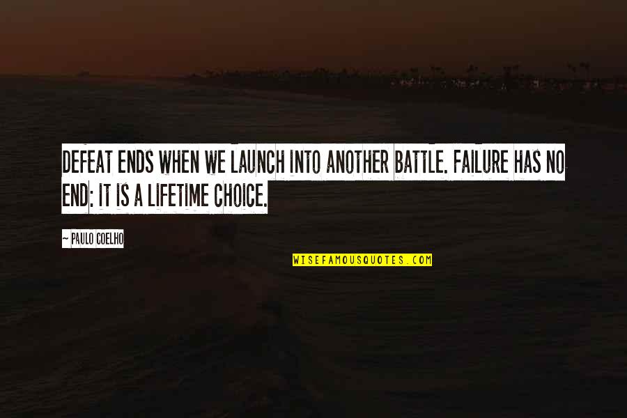 Failure To Launch Quotes By Paulo Coelho: Defeat ends when we launch into another battle.