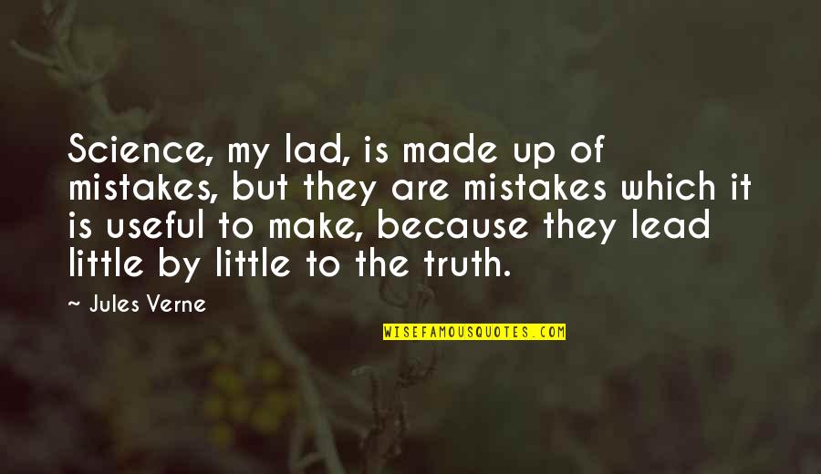 Failure To Lead Quotes By Jules Verne: Science, my lad, is made up of mistakes,