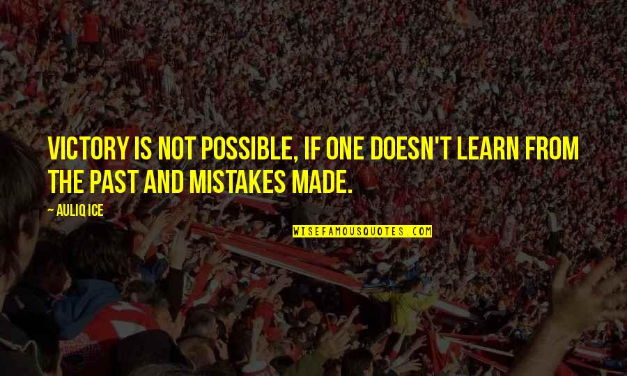 Failure To Learn From Mistakes Quotes By Auliq Ice: Victory is not possible, if one doesn't learn