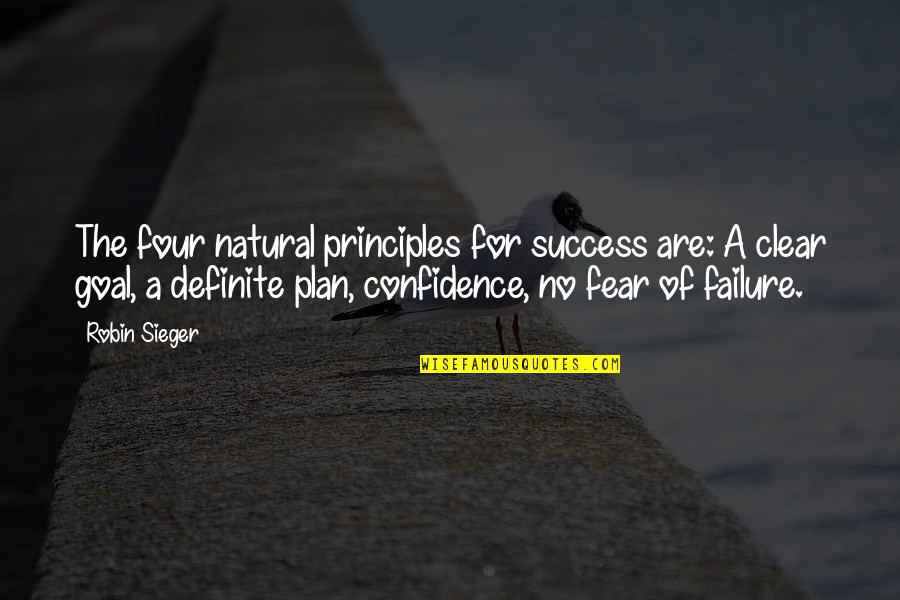 Failure To Plan Quotes By Robin Sieger: The four natural principles for success are: A