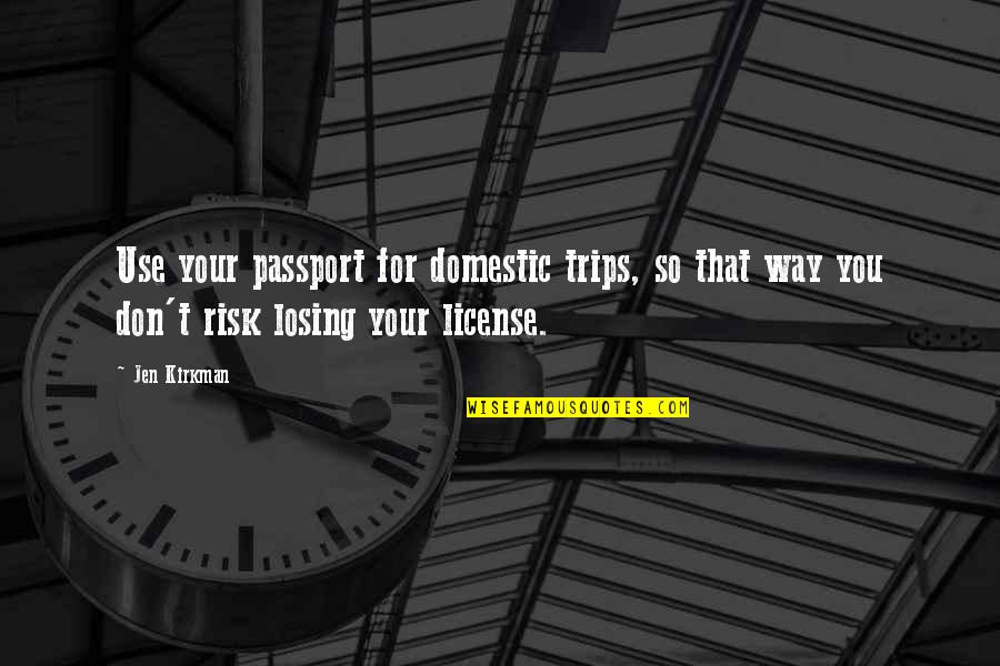 Failure To Prepare Is Preparing To Fail Quotes By Jen Kirkman: Use your passport for domestic trips, so that