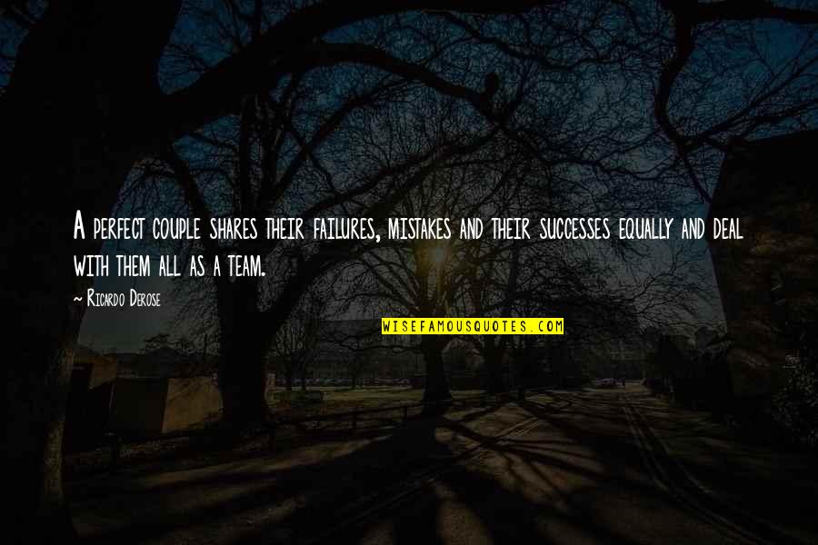 Failures And Successes Quotes By Ricardo Derose: A perfect couple shares their failures, mistakes and Failures And Successes Quotes By Ricardo Derose: A perfect couple shares their failures, mistakes and