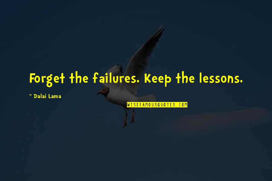 Failures Are Lessons Quotes By Dalai Lama: Forget the failures. Keep the lessons. Failures Are Lessons Quotes By Dalai Lama: Forget the failures. Keep the lessons.