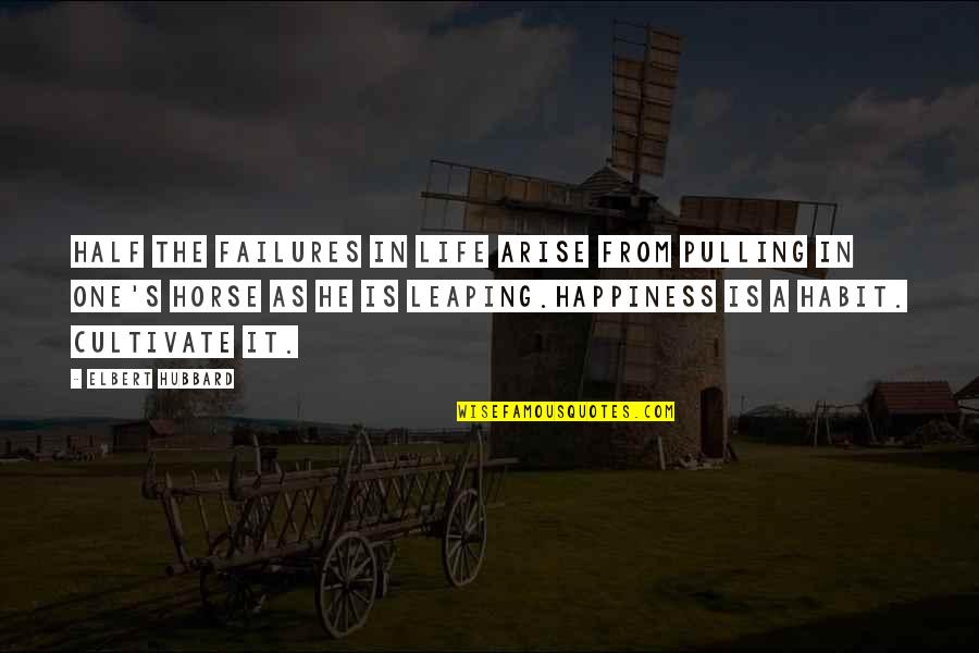 Failures In Life Quotes By Elbert Hubbard: Half the failures in life arise from pulling