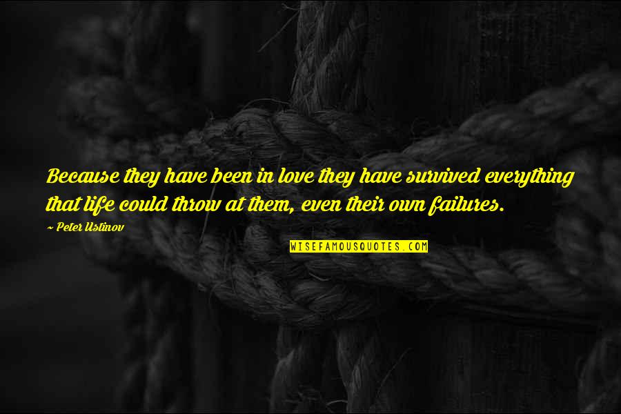 Failures In Life Quotes By Peter Ustinov: Because they have been in love they have