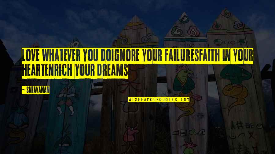 Failures In Life Quotes By Saravanan: Love whatever you doIgnore your failuresFaith in your