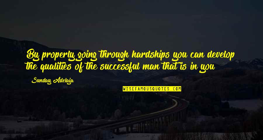 Failures In Life Quotes By Sunday Adelaja: By properly going through hardships you can develop