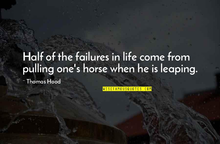Failures In Life Quotes By Thomas Hood: Half of the failures in life come from