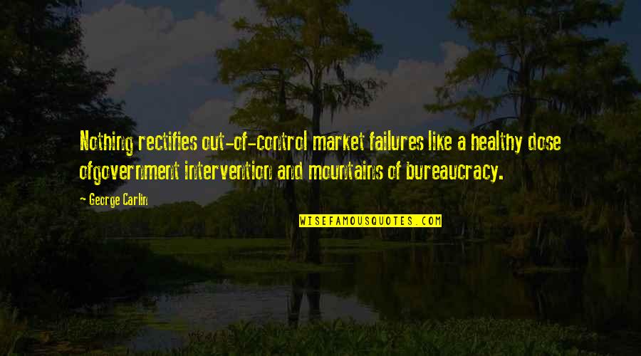 Failures Quotes By George Carlin: Nothing rectifies out-of-control market failures like a healthy