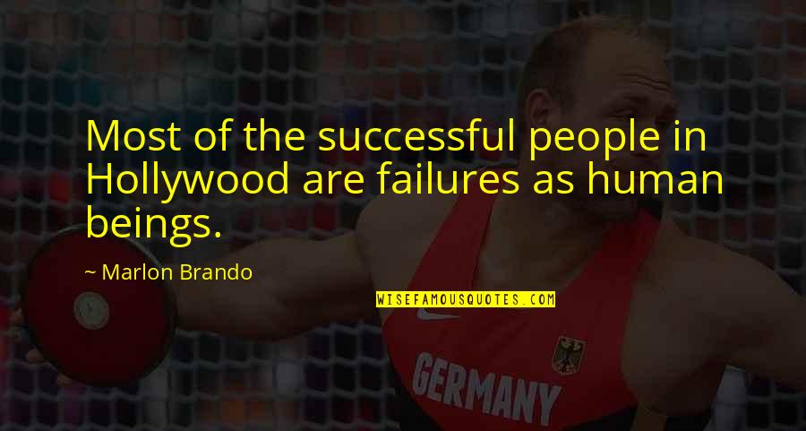 Failures Quotes By Marlon Brando: Most of the successful people in Hollywood are