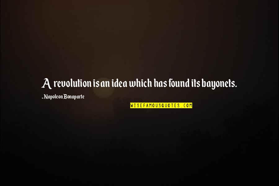 Faina Quotes By Napoleon Bonaparte: A revolution is an idea which has found
