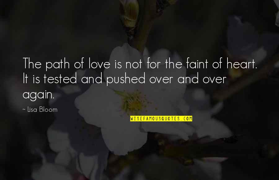 Faint Heart Quotes By Lisa Bloom: The path of love is not for the