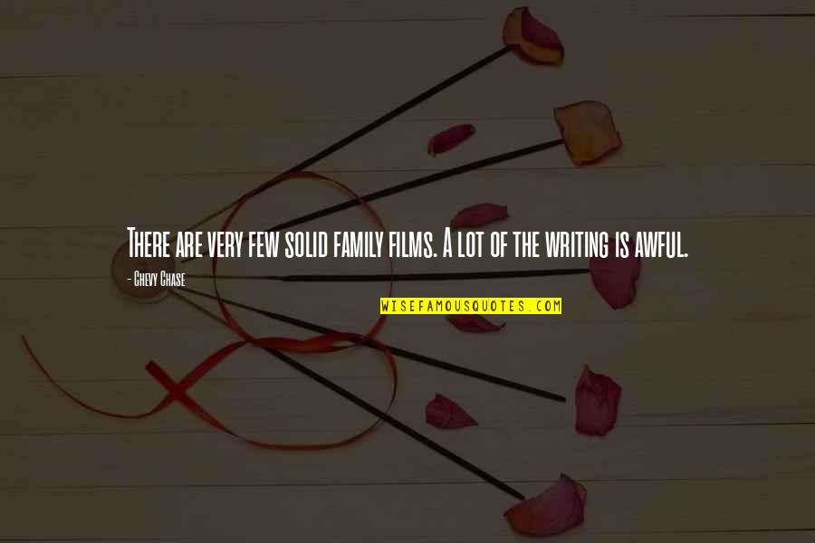 Fainters Quotes By Chevy Chase: There are very few solid family films. A