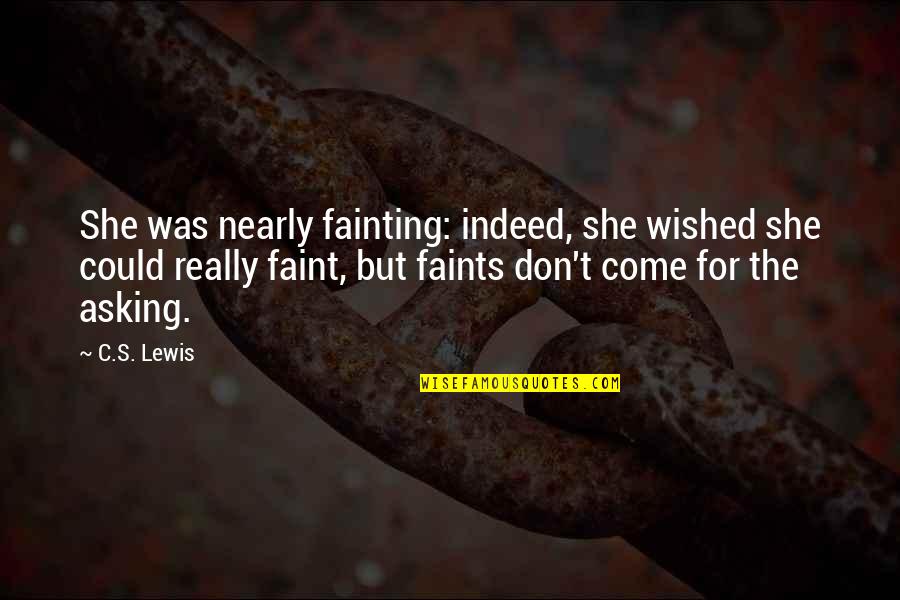 Fainting Quotes By C.S. Lewis: She was nearly fainting: indeed, she wished she