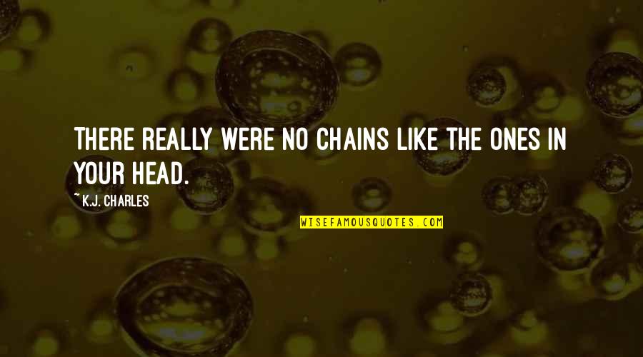 Faintings Quotes By K.J. Charles: There really were no chains like the ones