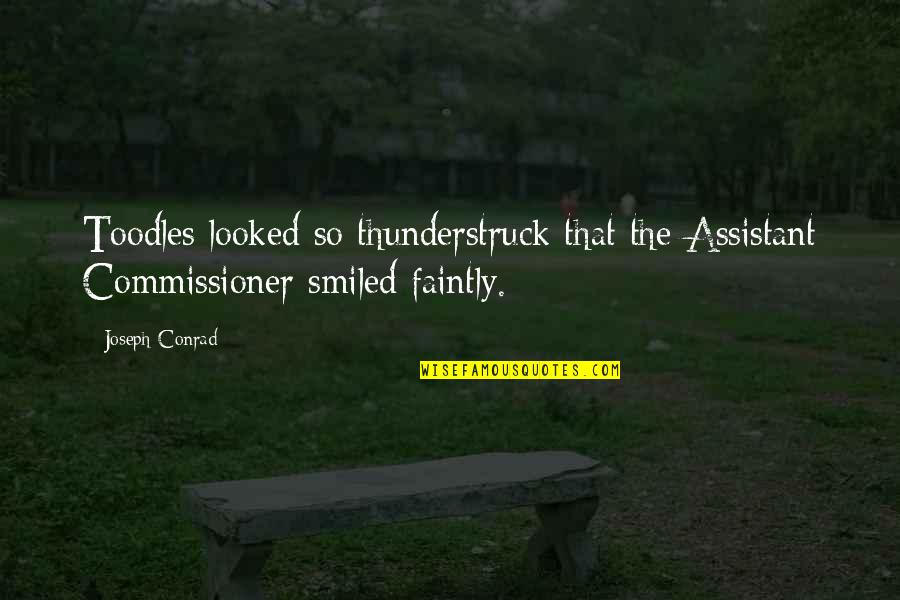 Faintly Quotes By Joseph Conrad: Toodles looked so thunderstruck that the Assistant Commissioner