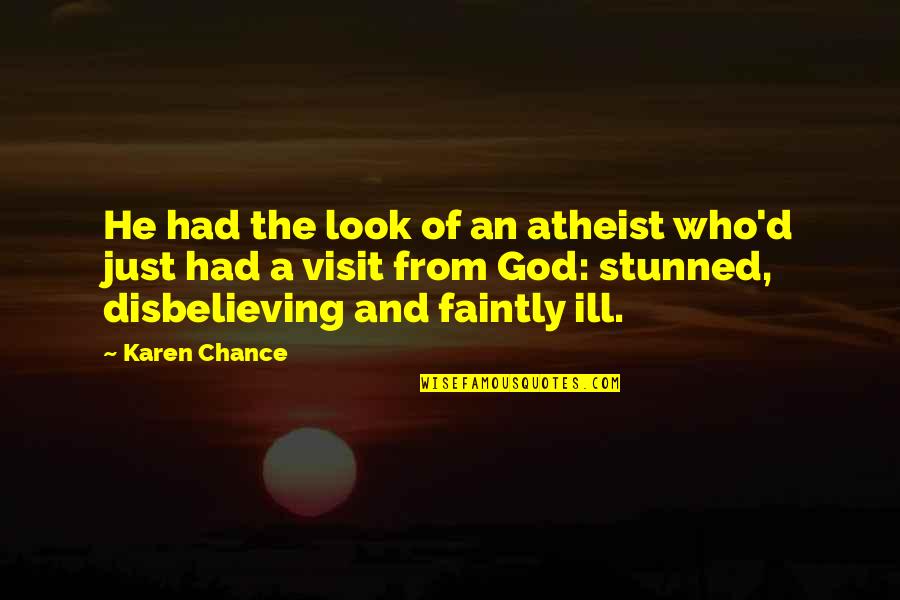 Faintly Quotes By Karen Chance: He had the look of an atheist who'd