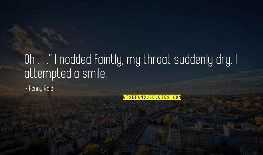 Faintly Quotes By Penny Reid: Oh . . ." I nodded faintly, my