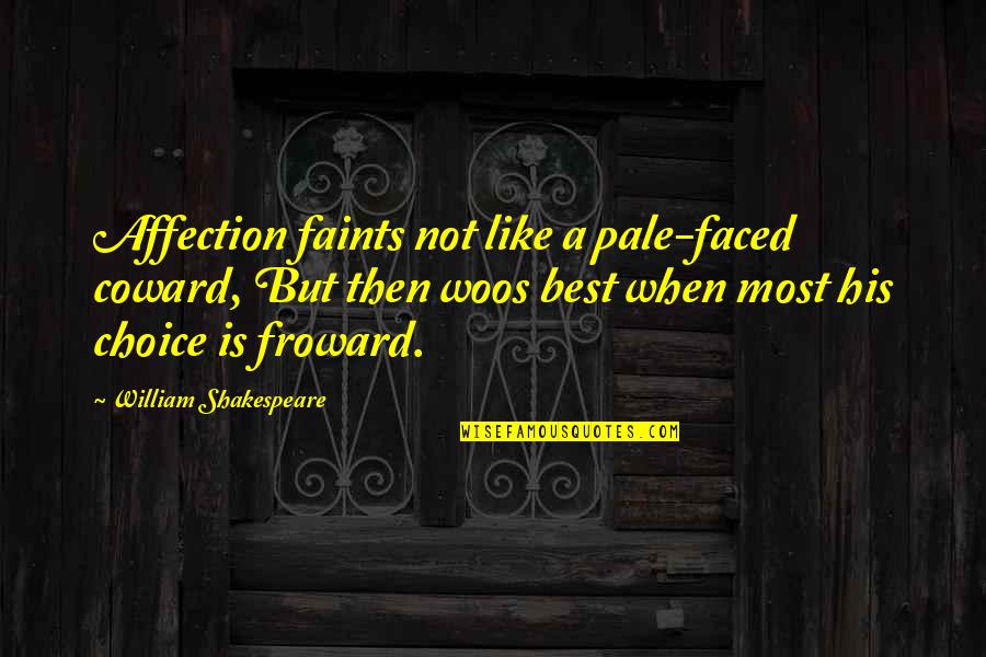 Faints Quotes By William Shakespeare: Affection faints not like a pale-faced coward, But Faints Quotes By William Shakespeare: Affection faints not like a pale-faced coward, But