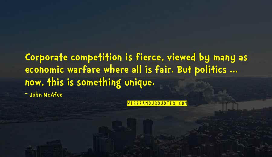 Fair Competition Quotes By John McAfee: Corporate competition is fierce, viewed by many as