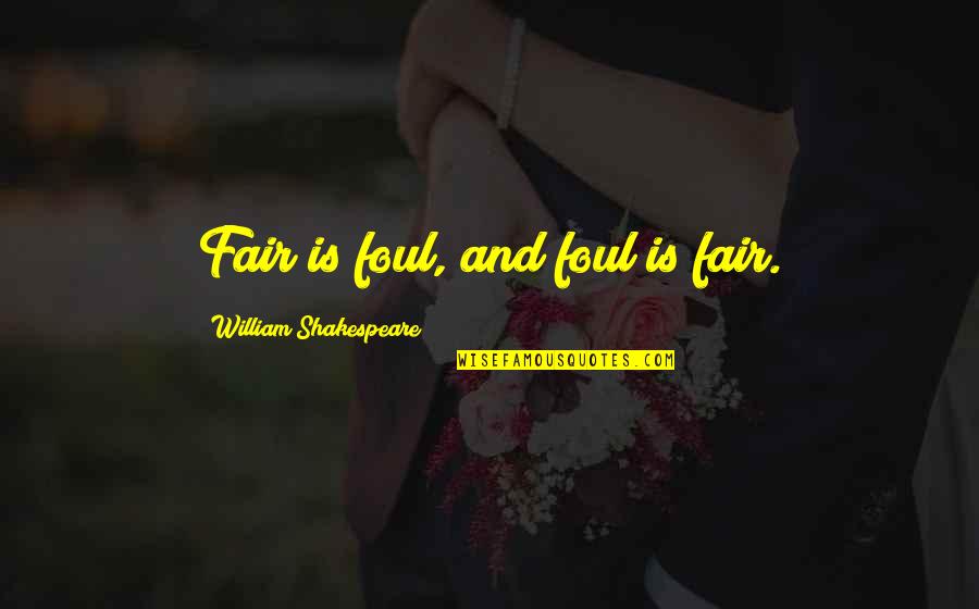 Fair Is Foul Quotes By William Shakespeare: Fair is foul, and foul is fair. Fair Is Foul Quotes By William Shakespeare: Fair is foul, and foul is fair.