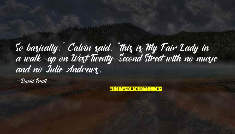 Fair Lady Quotes By David Pratt: So basically," Calvin said, "this is My Fair