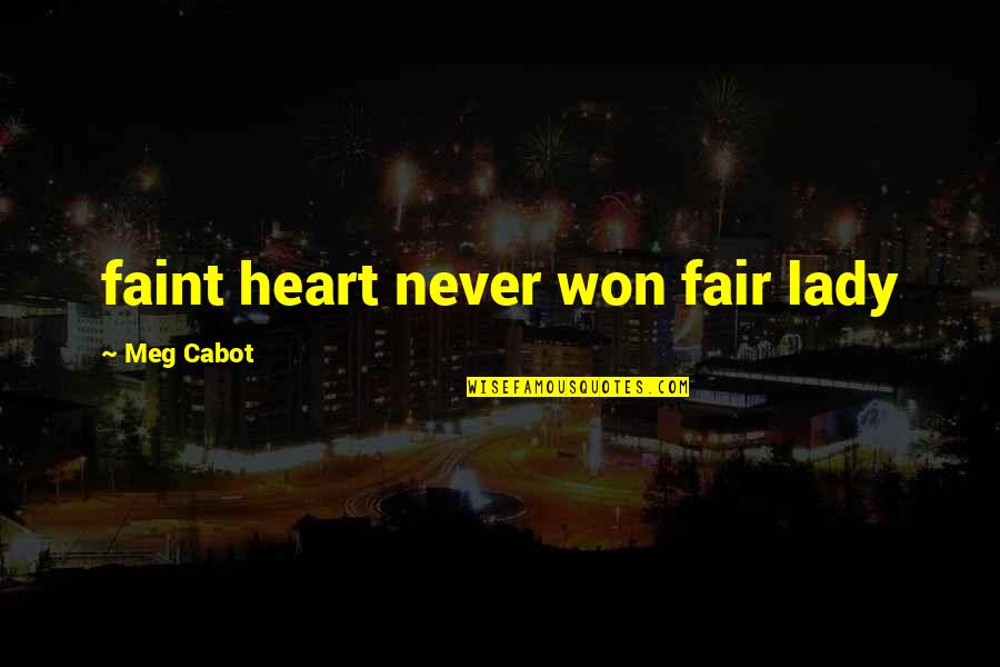 Fair Lady Quotes By Meg Cabot: faint heart never won fair lady