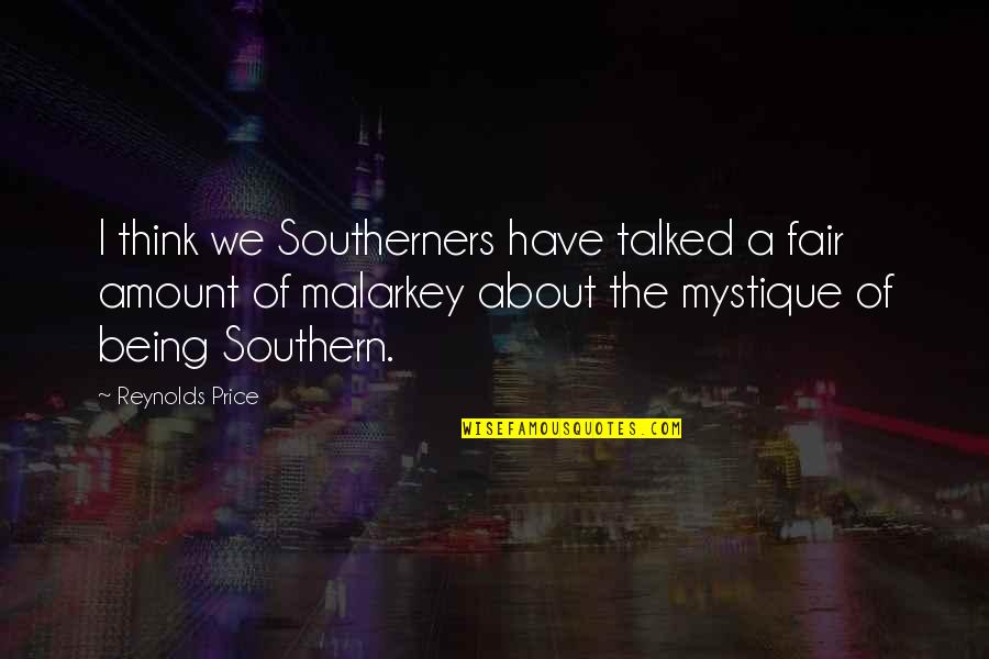 Fair Price Quotes By Reynolds Price: I think we Southerners have talked a fair