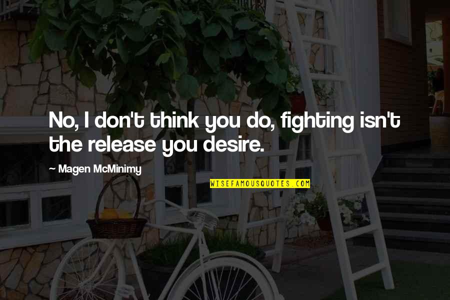 Fair Trading For Quotes By Magen McMinimy: No, I don't think you do, fighting isn't Fair Trading For Quotes By Magen McMinimy: No, I don't think you do, fighting isn't