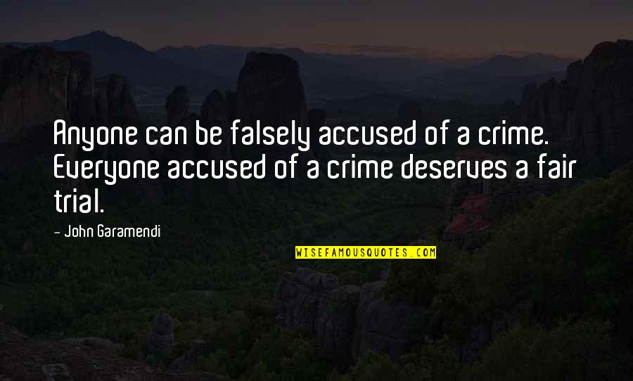 Fair Trial Quotes By John Garamendi: Anyone can be falsely accused of a crime.