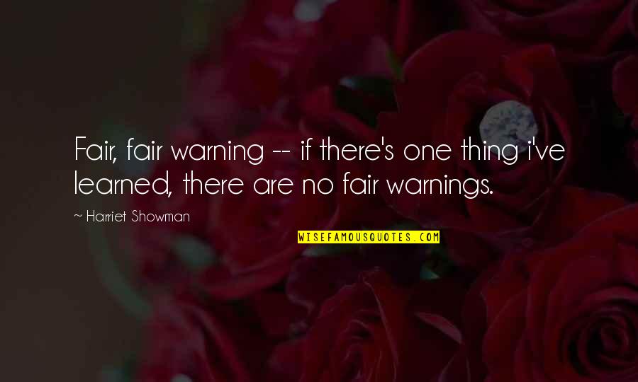 Fair Warning Quotes By Harriet Showman: Fair, fair warning -- if there's one thing Fair Warning Quotes By Harriet Showman: Fair, fair warning -- if there's one thing