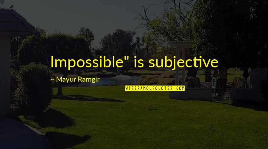 Fair Weather Sailing Quotes By Mayur Ramgir: Impossible" is subjective