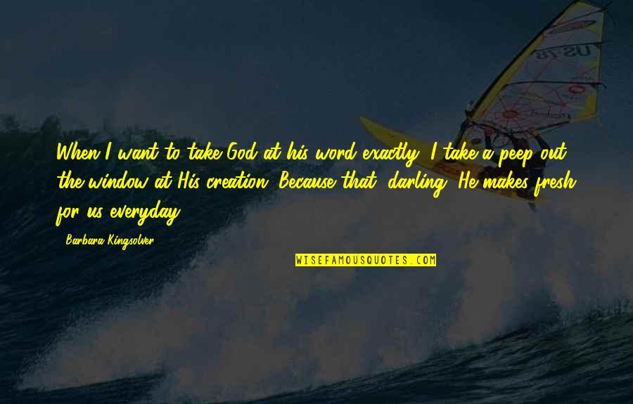 Fair Words Quotes By Barbara Kingsolver: When I want to take God at his Fair Words Quotes By Barbara Kingsolver: When I want to take God at his
