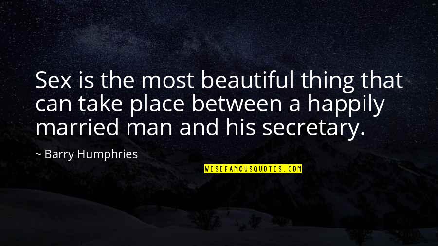 Fairbairn Knife Quotes By Barry Humphries: Sex is the most beautiful thing that can Fairbairn Knife Quotes By Barry Humphries: Sex is the most beautiful thing that can