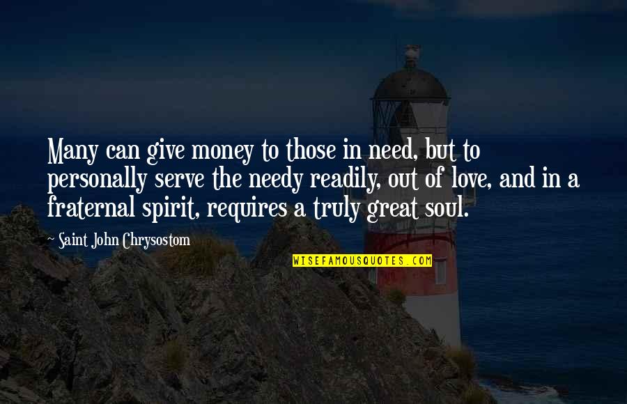 Fairclough Quotes By Saint John Chrysostom: Many can give money to those in need,