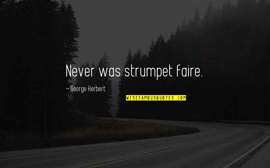 Faire L'amour Quotes By George Herbert: Never was strumpet faire.