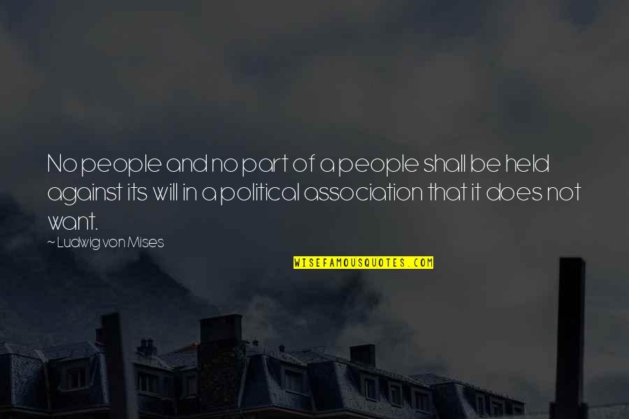 Faire L'amour Quotes By Ludwig Von Mises: No people and no part of a people