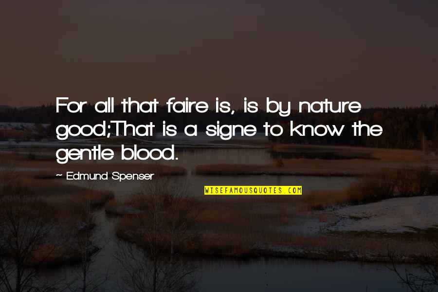 Faire Quotes By Edmund Spenser: For all that faire is, is by nature