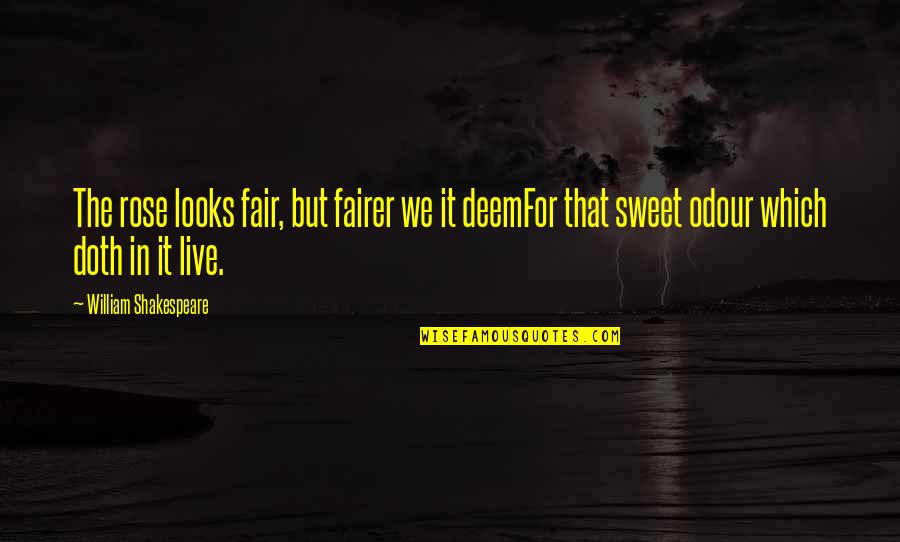 Fairer Or More Fair Quotes By William Shakespeare: The rose looks fair, but fairer we it Fairer Or More Fair Quotes By William Shakespeare: The rose looks fair, but fairer we it