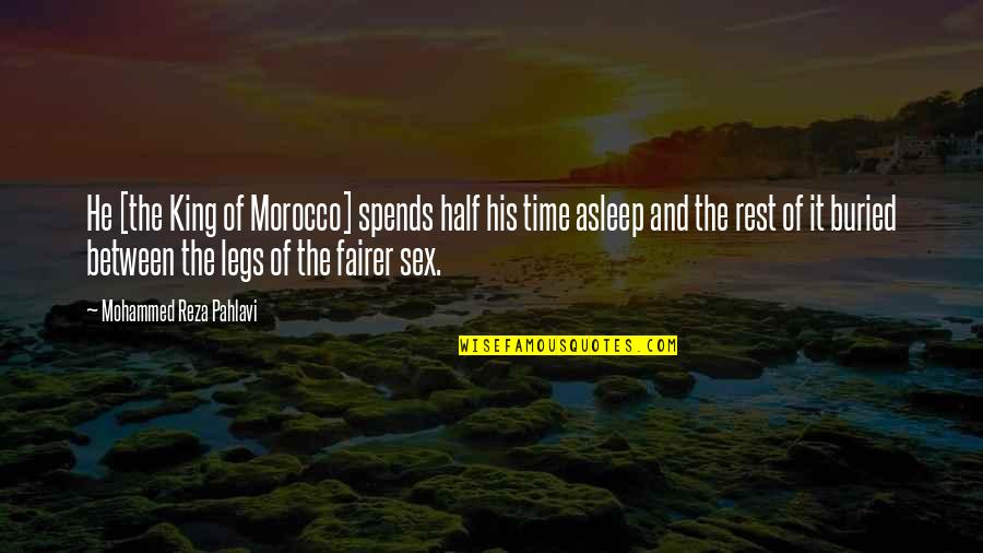 Fairer Quotes By Mohammed Reza Pahlavi: He [the King of Morocco] spends half his