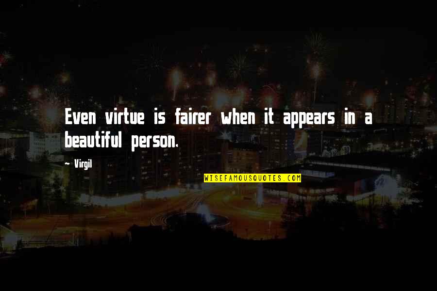 Fairer Quotes By Virgil: Even virtue is fairer when it appears in