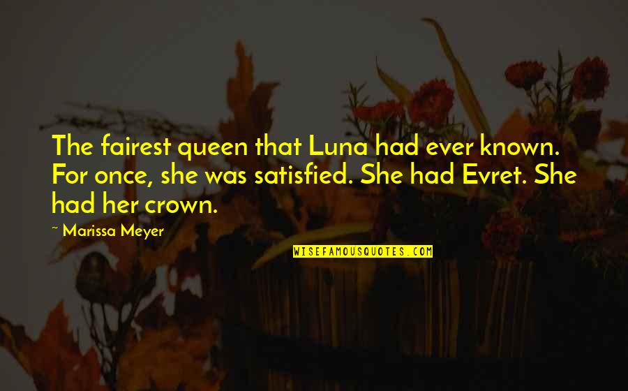 Fairest Marissa Meyer Quotes By Marissa Meyer: The fairest queen that Luna had ever known.