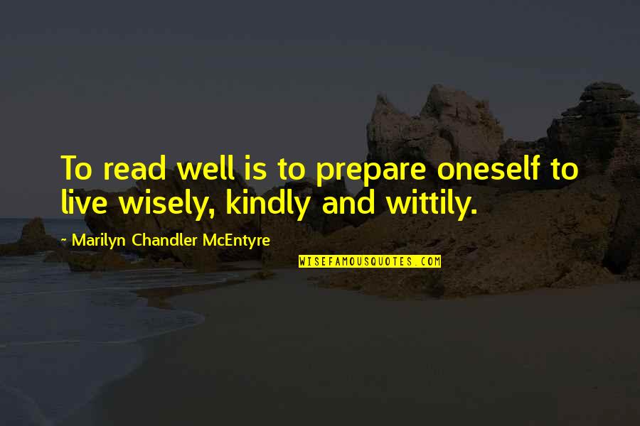 Fairest Of Them All Quotes By Marilyn Chandler McEntyre: To read well is to prepare oneself to