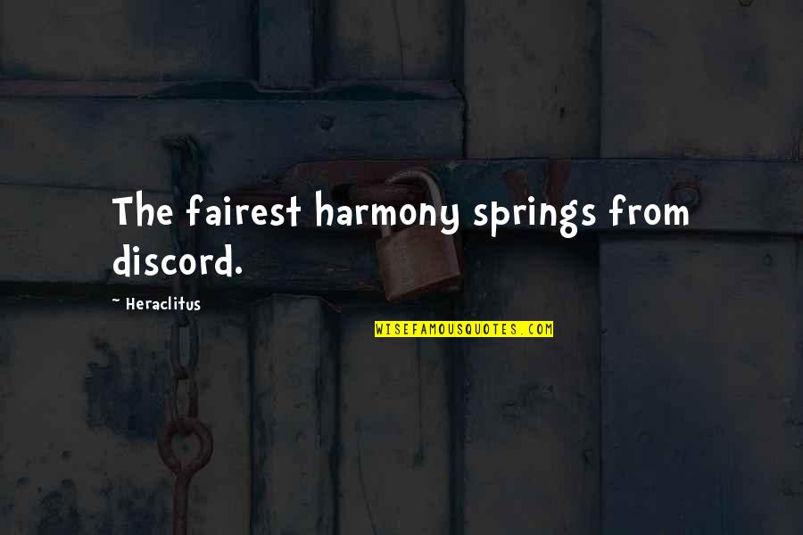 Fairest Quotes By Heraclitus: The fairest harmony springs from discord.